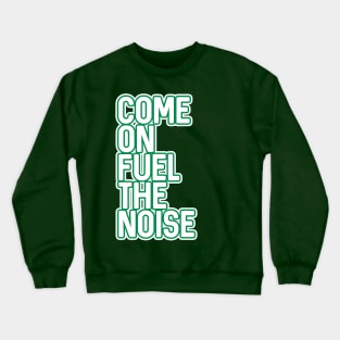 COME ON FUEL THE NOISE, Glasgow Celtic Football Club Green and White Layered Text Design Crewneck Sweatshirt